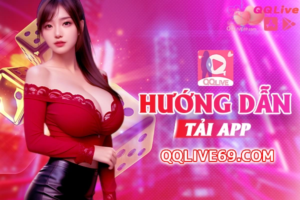 Hướng Dẫn Tải Ứng Dụng QQlive Cho iOS Và Android