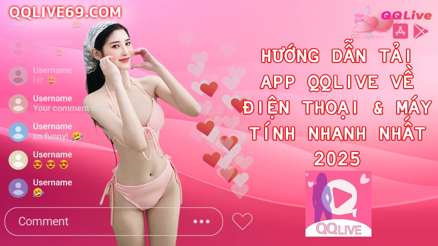 Hướng Dẫn Tải App QQLive Về Điện Thoại Máy Tính Nhanh Nhất 2025