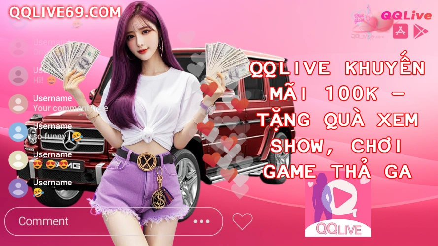 QQLive Khuyến Mãi 100K Tặng Quà Xem Show Chơi Game Thả Ga